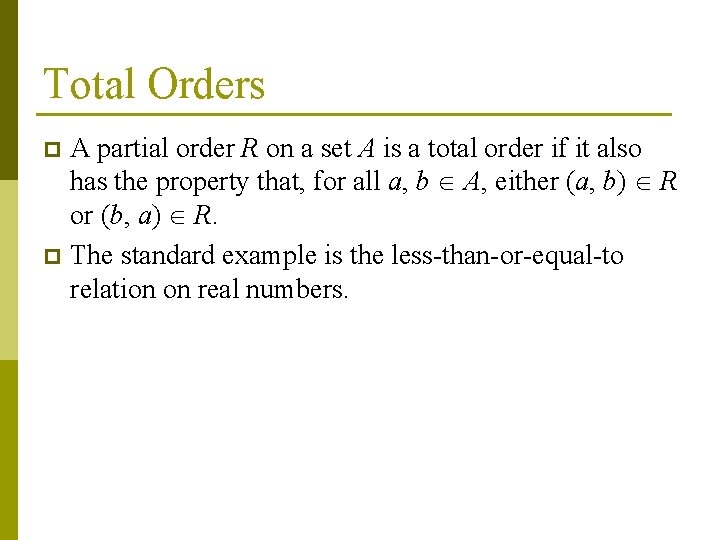 Total Orders A partial order R on a set A is a total order