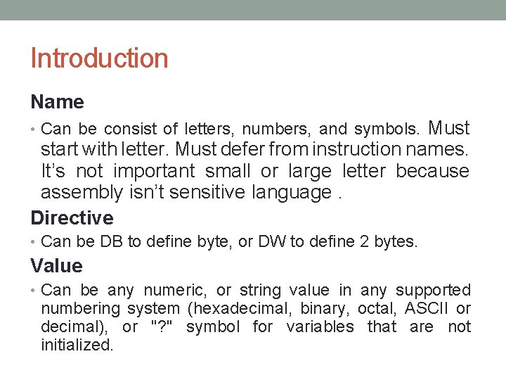 Introduction Name Must start with letter. Must defer from instruction names. It’s not important