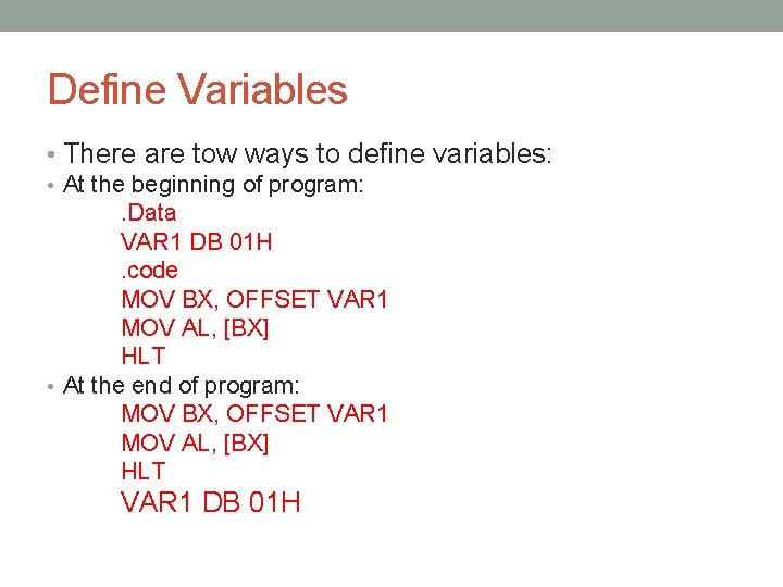 Define Variables • There are tow ways to define variables: • At the beginning