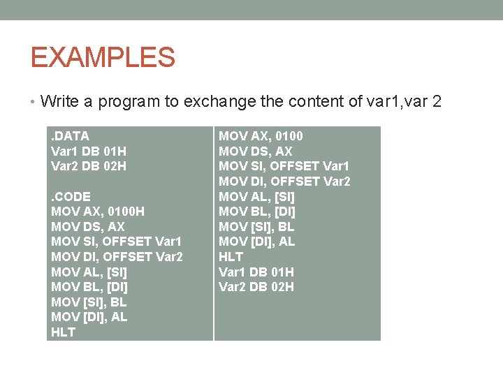 EXAMPLES • Write a program to exchange the content of var 1, var 2.