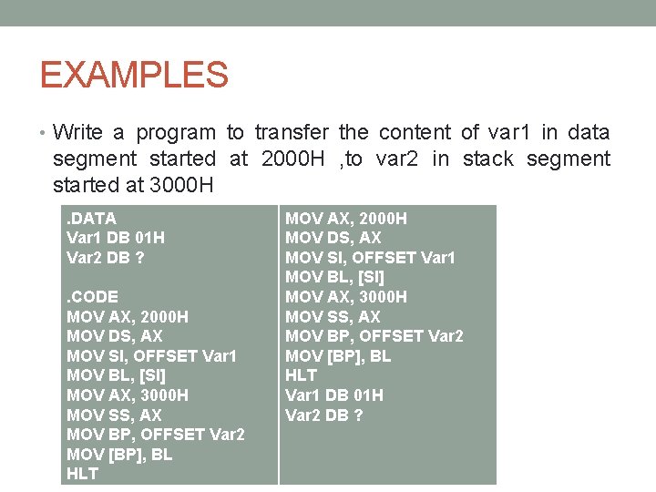 EXAMPLES • Write a program to transfer the content of var 1 in data