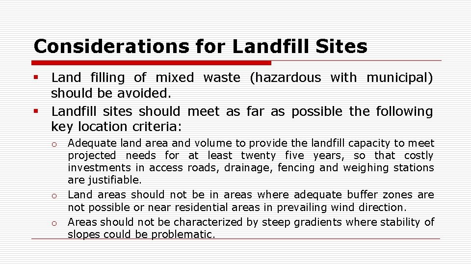 Considerations for Landfill Sites § Land filling of mixed waste (hazardous with municipal) should