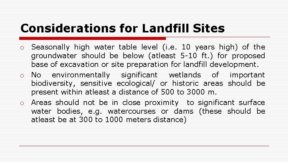 Considerations for Landfill Sites o Seasonally high water table level (i. e. 10 years