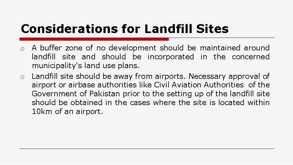 Considerations for Landfill Sites o A buffer zone of no development should be maintained
