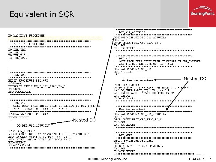 Equivalent in SQR Nested DO © 2007 Bearing. Point, Inc. HCM COIN 7 