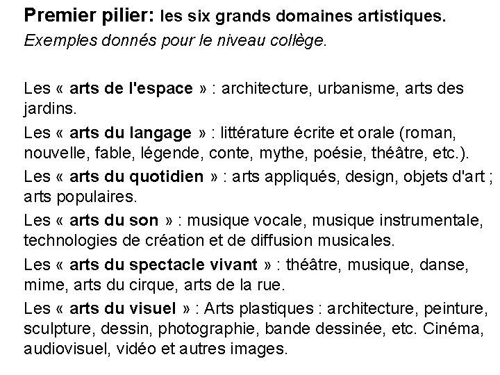 Premier pilier: les six grands domaines artistiques. Exemples donnés pour le niveau collège. Les