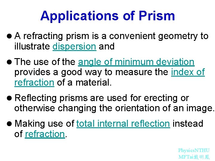 Applications of Prism l A refracting prism is a convenient geometry to illustrate dispersion