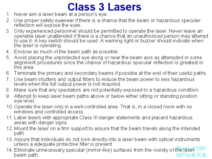 Class 3 Lasers 1. Never aim a laser beam at a person's eye. 2.