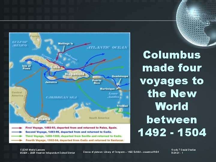 Columbus made four voyages to the New World between 1492 - 1504 CLEAR Model