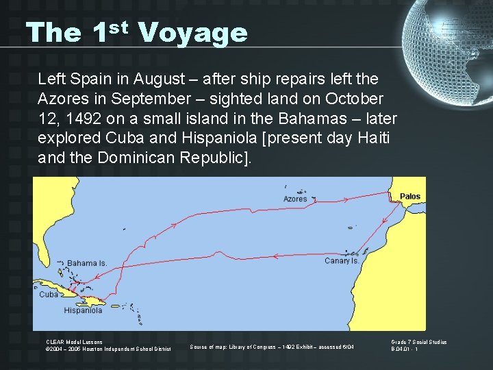 The 1 st Voyage Left Spain in August – after ship repairs left the