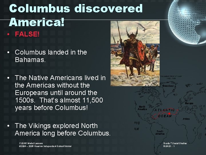Columbus discovered America! • FALSE! • Columbus landed in the Bahamas. • The Native