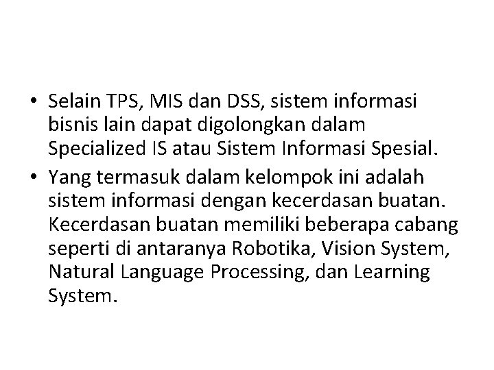  • Selain TPS, MIS dan DSS, sistem informasi bisnis lain dapat digolongkan dalam