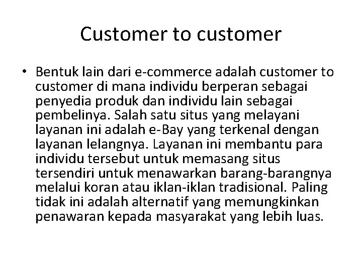 Customer to customer • Bentuk lain dari e-commerce adalah customer to customer di mana