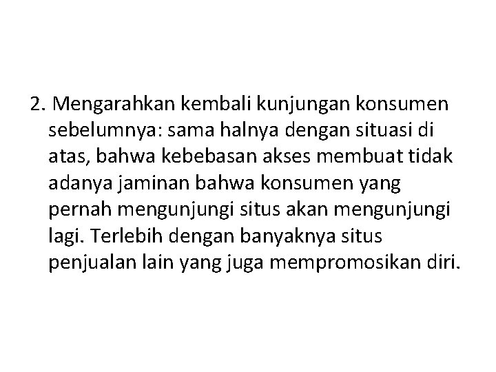 2. Mengarahkan kembali kunjungan konsumen sebelumnya: sama halnya dengan situasi di atas, bahwa kebebasan