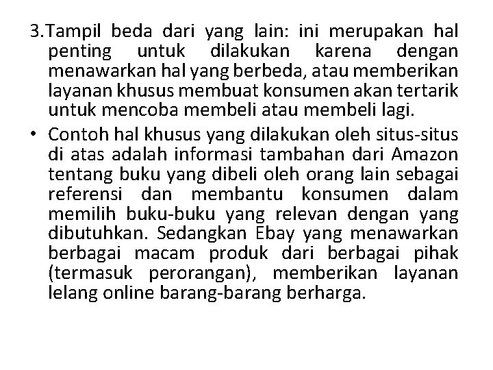 3. Tampil beda dari yang lain: ini merupakan hal penting untuk dilakukan karena dengan