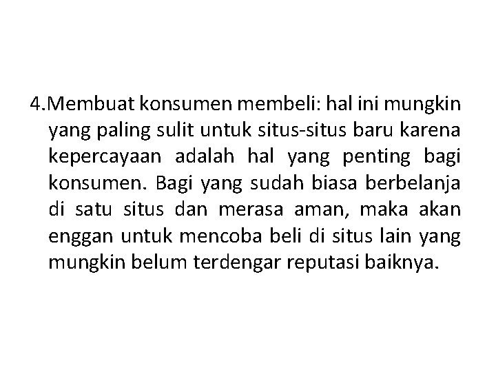 4. Membuat konsumen membeli: hal ini mungkin yang paling sulit untuk situs-situs baru karena