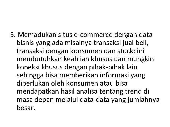 5. Memadukan situs e-commerce dengan data bisnis yang ada misalnya transaksi jual beli, transaksi