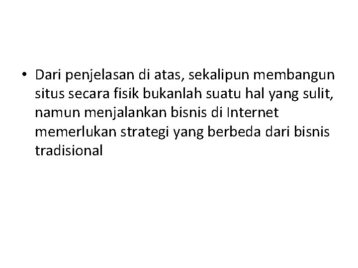  • Dari penjelasan di atas, sekalipun membangun situs secara fisik bukanlah suatu hal