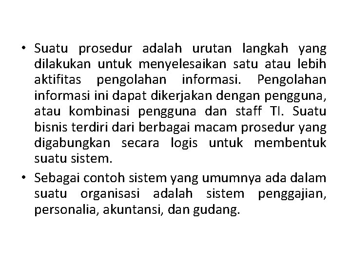  • Suatu prosedur adalah urutan langkah yang dilakukan untuk menyelesaikan satu atau lebih