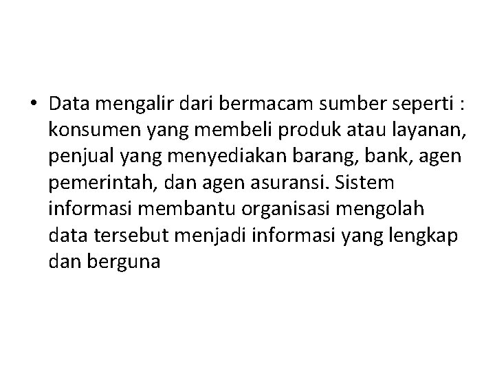  • Data mengalir dari bermacam sumber seperti : konsumen yang membeli produk atau