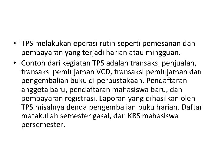  • TPS melakukan operasi rutin seperti pemesanan dan pembayaran yang terjadi harian atau
