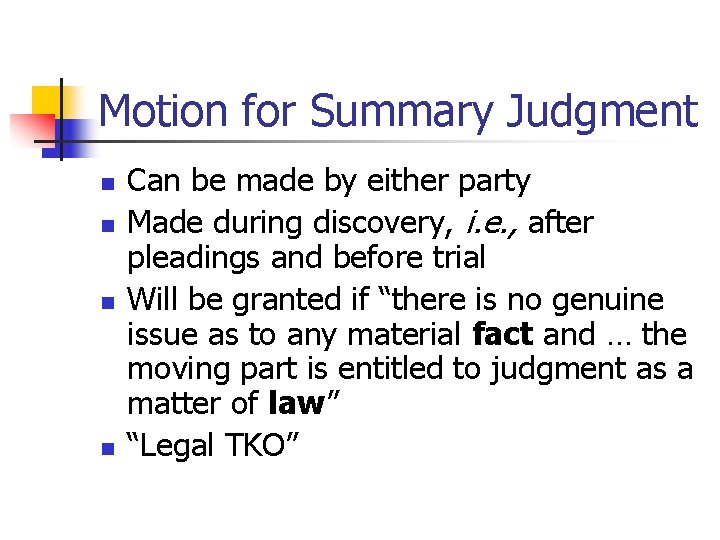 Motion for Summary Judgment n n Can be made by either party Made during