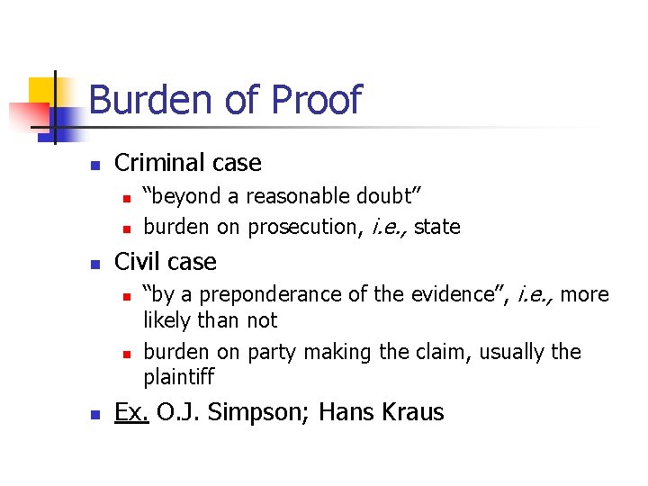 Burden of Proof n Criminal case n n n Civil case n n n