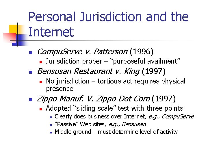 Personal Jurisdiction and the Internet n Compu. Serve v. Patterson (1996) n n Bensusan