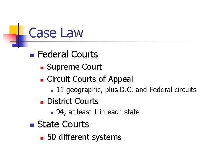 Case Law n Federal Courts n n Supreme Court Circuit Courts of Appeal n