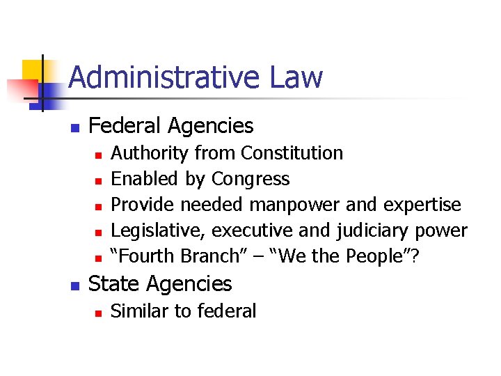 Administrative Law n Federal Agencies n n n Authority from Constitution Enabled by Congress