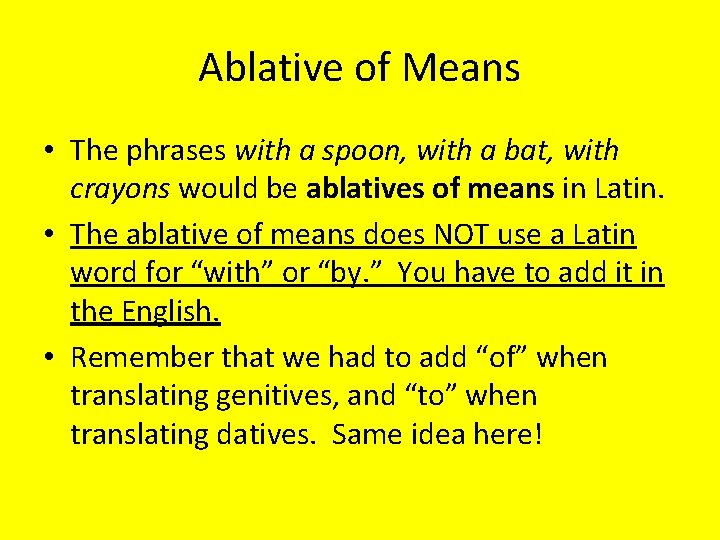 Ablative of Means • The phrases with a spoon, with a bat, with crayons