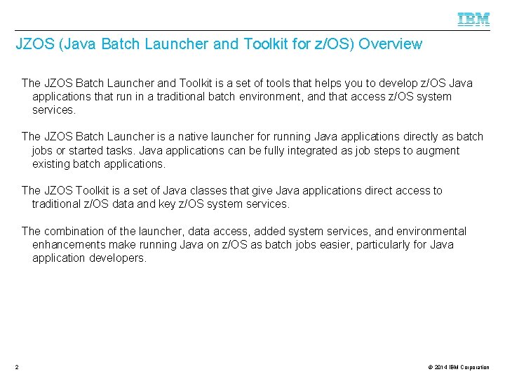 JZOS (Java Batch Launcher and Toolkit for z/OS) Overview The JZOS Batch Launcher and