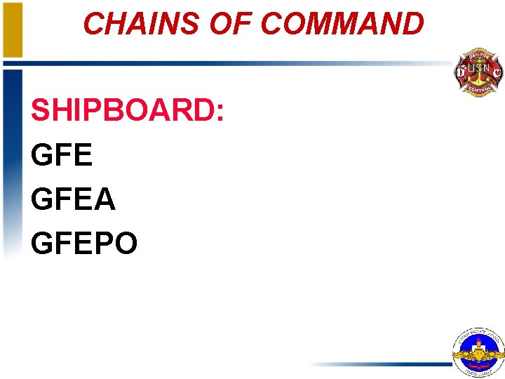 CHAINS OF COMMAND SHIPBOARD: GFEA GFEPO 