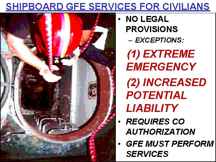 SHIPBOARD GFE SERVICES FOR CIVILIANS • NO LEGAL PROVISIONS – EXCEPTIONS: (1) EXTREME EMERGENCY