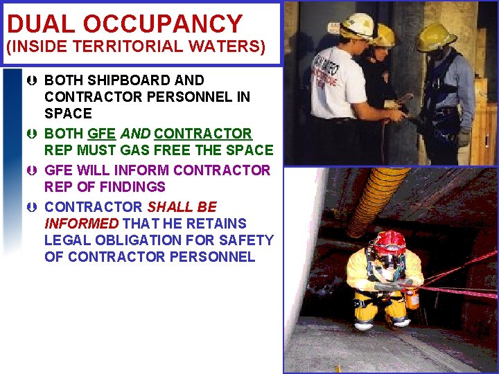 DUAL OCCUPANCY (INSIDE TERRITORIAL WATERS) Þ BOTH SHIPBOARD AND CONTRACTOR PERSONNEL IN SPACE Þ