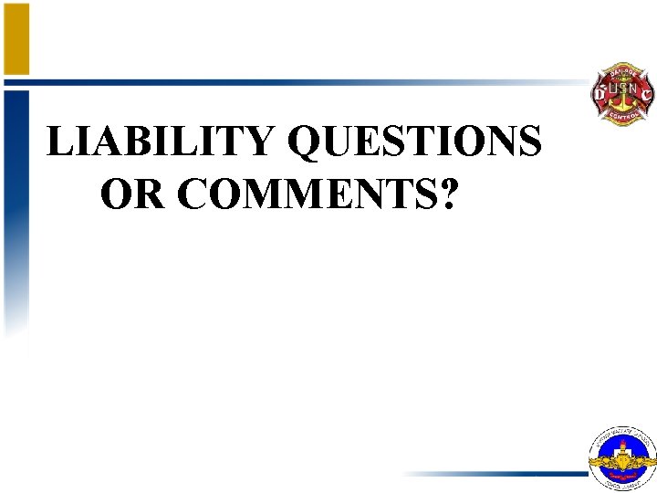 LIABILITY QUESTIONS OR COMMENTS? 