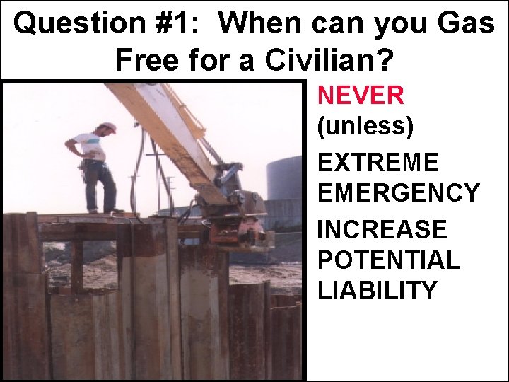 Question #1: When can you Gas Free for a Civilian? • NEVER (unless) •