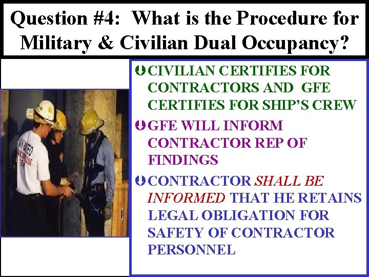 Question #4: What is the Procedure for Military & Civilian Dual Occupancy? Þ CIVILIAN