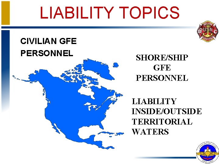 LIABILITY TOPICS CIVILIAN GFE PERSONNEL SHORE/SHIP GFE PERSONNEL LIABILITY INSIDE/OUTSIDE TERRITORIAL WATERS 