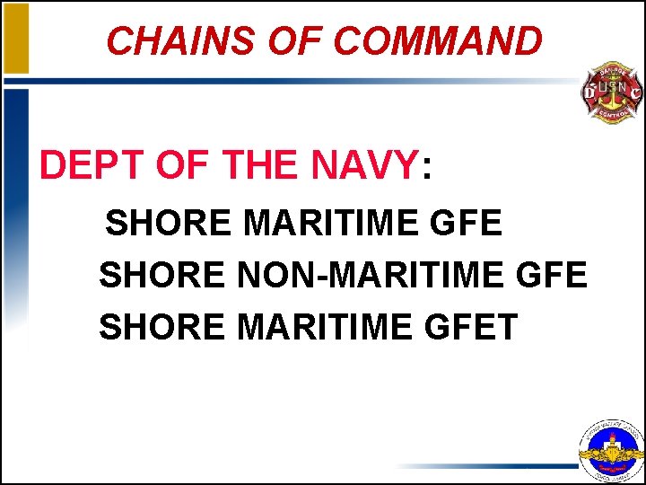 CHAINS OF COMMAND DEPT OF THE NAVY: SHORE MARITIME GFE SHORE NON-MARITIME GFE SHORE