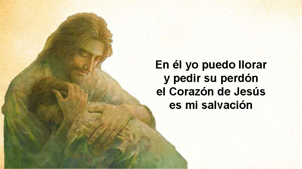 En él yo puedo llorar y pedir su perdón el Corazón de Jesús es