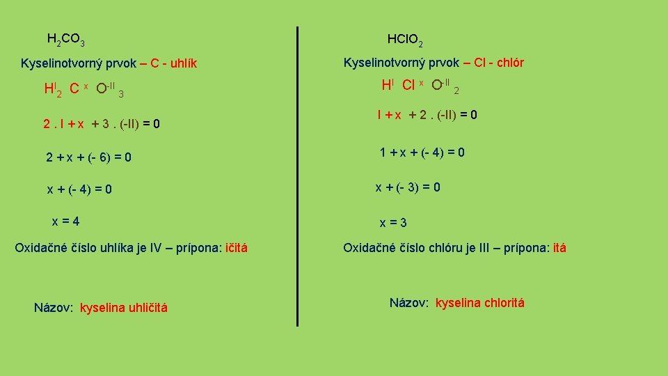 H 2 CO 3 Kyselinotvorný prvok – C - uhlík HI 2 C x