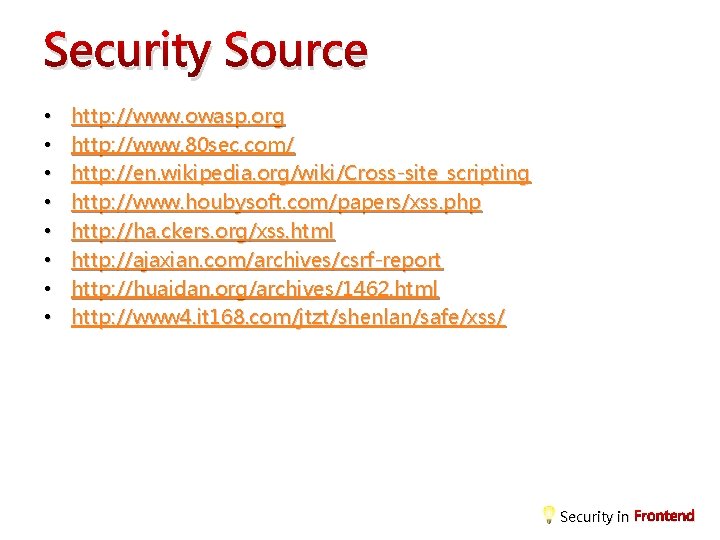 Security Source • • http: //www. owasp. org http: //www. 80 sec. com/ http: