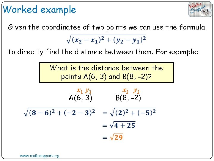 Worked example Given the coordinates of two points we can use the formula to