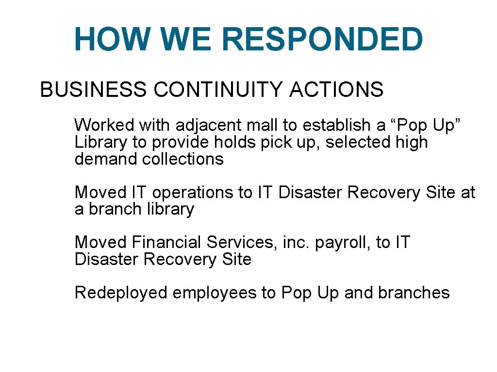 HOW WE RESPONDED BUSINESS CONTINUITY ACTIONS Worked with adjacent mall to establish a “Pop