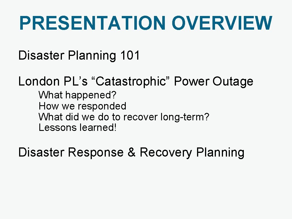 PRESENTATION OVERVIEW Disaster Planning 101 London PL’s “Catastrophic” Power Outage What happened? How we