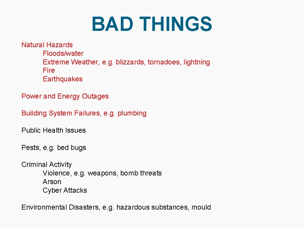 BAD THINGS Natural Hazards Floods/water Extreme Weather, e. g. blizzards, tornadoes, lightning Fire Earthquakes