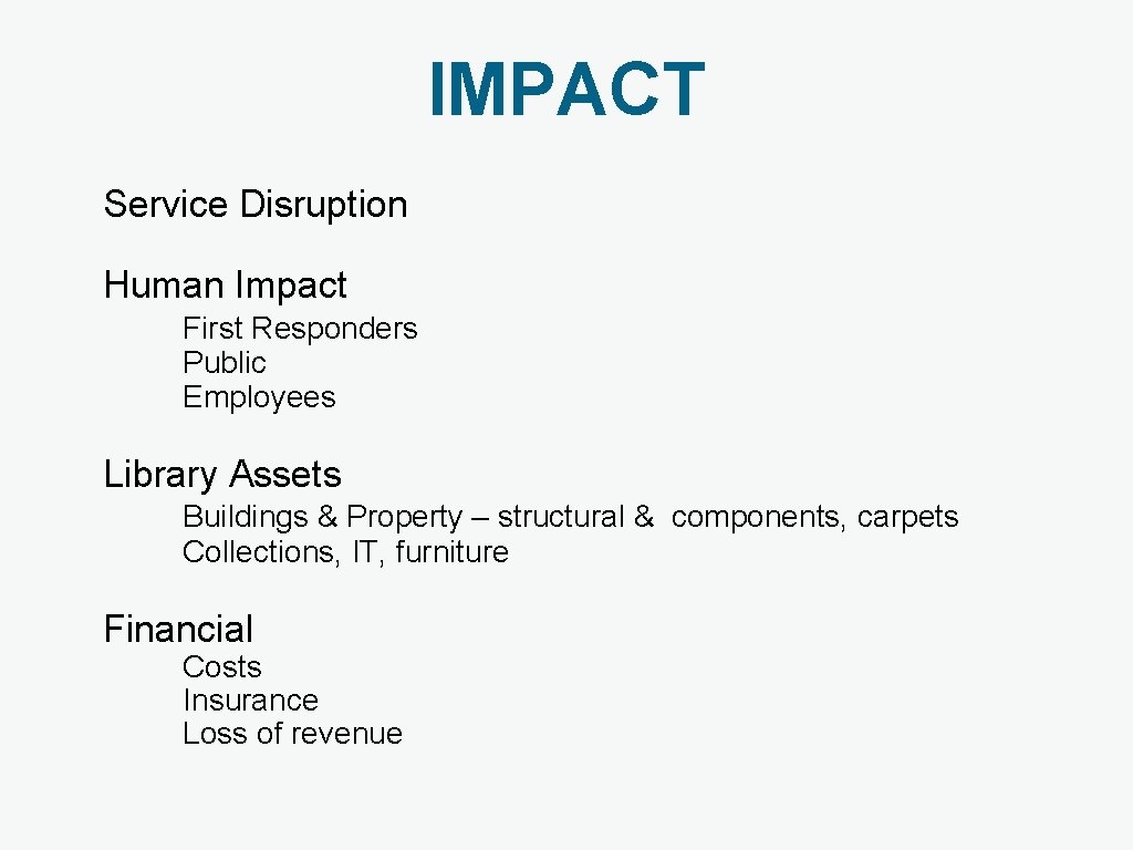 IMPACT Service Disruption Human Impact First Responders Public Employees Library Assets Buildings & Property