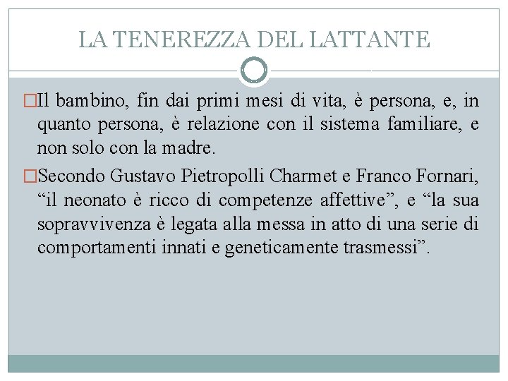 LA TENEREZZA DEL LATTANTE �Il bambino, fin dai primi mesi di vita, è persona,