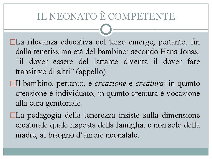 IL NEONATO È COMPETENTE �La rilevanza educativa del terzo emerge, pertanto, fin dalla tenerissima